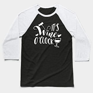 It's Wine O'Clock Baseball T-Shirt